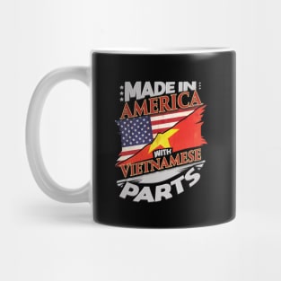 Made In America With Vietnamese Parts - Gift for Vietnamese From Vietnam Mug